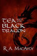 Tea with the Black Dragon by R.A. MacAvoy
