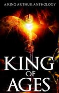 King of Ages: A King Arthur Anthology by Joanna Michal Hoyt