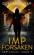 Imp Forsaken by Debra Dunbar