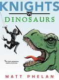 Knights vs. Dinosaurs (Knights vs. #1) by Matt Phelan