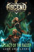Legacy of the Fallen (Ascend Online #2) by Luke Chmilenko