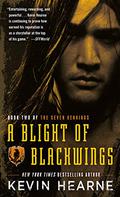 A Blight of Blackwings by Kevin Hearne