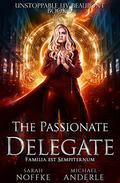 The Passionate Delegate by Sarah Noffke, Michael Anderle