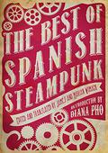 The Best of Spanish Steampunk by Javier Calvo