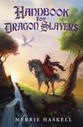 Handbook for Dragon Slayers by Merrie Haskell