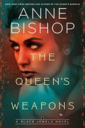 The Queen's Weapons (The Black Jewels #11) by Anne Bishop