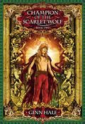 Champion of the Scarlet Wolf, Book Two by Ginn Hale