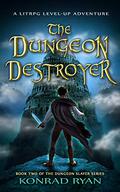The Dungeon Destroyer (The Dungeon Slayer #2) by Konrad Ryan