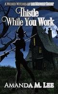 Thistle While You Work by Amanda M. Lee