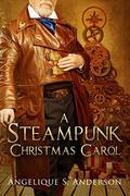 A Steampunk Christmas Carol (The Dracosinum Tales #3) by Angelique S. Anderson