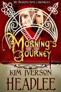 Morning's Journey (The Dragon's Dove Chronicles #2) by Kim Iverson Headlee