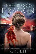 Half-Blood Dragon by K.N. Lee