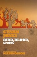 Bird, Blood, Snow (New Tales from the Mabinogion #8) by Cynan Jones