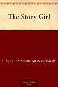 The Story Girl by L.M. Montgomery