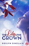 The Lily and the Crown by Roslyn Sinclair