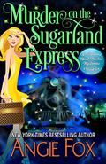 Murder on the Sugarland Express by Angie Fox