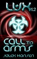 Lux 1.2: Call to Arms (Lux #2) by Jalex Hansen