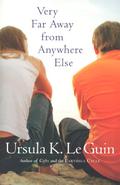 Very Far Away from Anywhere Else by Ursula K. Le Guin