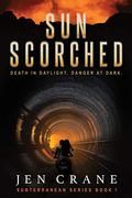 Sunscorched (Subterranean Series #1) by Jen Crane
