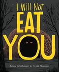 I Will Not Eat You by Scott Magoon