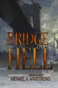 Bridge Over Hell (Heroes in Hell #15) by Michael A. Armstrong