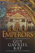 Lord of Emperors by Guy Gavriel Kay