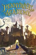 Pennyroyal Academy (Pennyroyal Academy #1) by M.A. Larson