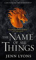 The Name of All Things (A Chorus of Dragons #2) by Jenn Lyons