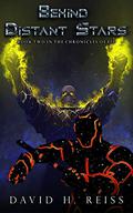 Behind Distant Stars (The Chronicles of Fid #2) by David H. Reiss