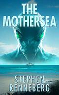 The Mothersea by Stephen Renneberg