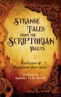 Strange Tales From The Scriptorian Vaults by Sammy H.K. Smith