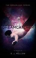 The Dreamcatcher (Dreamland #1.5) by E.J. Mellow