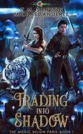 Trading Into Shadow (The Magic Below Paris #1) by C.M. Simpson