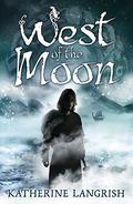 West of the Moon (Troll Trilogy #1-3 abridged) by Katherine Langrish