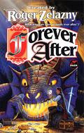 Forever After by Roger Zelazny, Michael A. Stackpole
