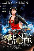 Agents of Order by T.R. Cameron, Martha Carr