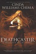 Deathcaster (Shattered Realms #4) by Cinda Williams Chima