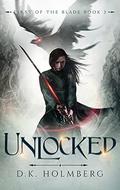 Unlocked by D.K. Holmberg