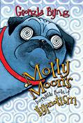 Molly Moon's Incredible Book of Hypnotism (Molly Moon #1) by Georgia Byng