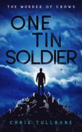 One Tin Soldier (The Murder of Crows #3) by Chris Tullbane