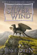 By the Silver Wind (The Summer King Chronicles #4) by Jess E. Owen