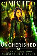 Sinister: Uncherished by John P. Logsdon, Christopher P. Young