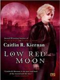 Low Red Moon by Caitlín R. Kiernan