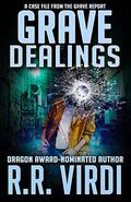 Grave Dealings (The Grave Report #3) by R.R. Virdi