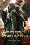 In the Time of Dragon Moon (Wilde Island Chronicles #3) by Janet Lee Carey