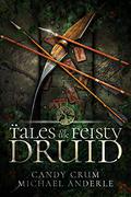 Tales of the Feisty Druid Omnibus  (Books 1-7): by Candy Crum, Michael Anderle