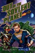 Out of the Soylent Planet  (Rex Nihilo Adventure) by Robert Kroese