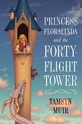Princess Floralinda and the Forty-Flight Tower by Tamsyn Muir