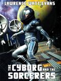 The Cyborg and the Sorcerers by Lawrence Watt-Evans