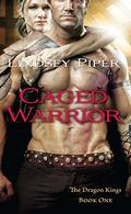 Caged Warrior (Dragon Kings #1) by Lindsey Piper